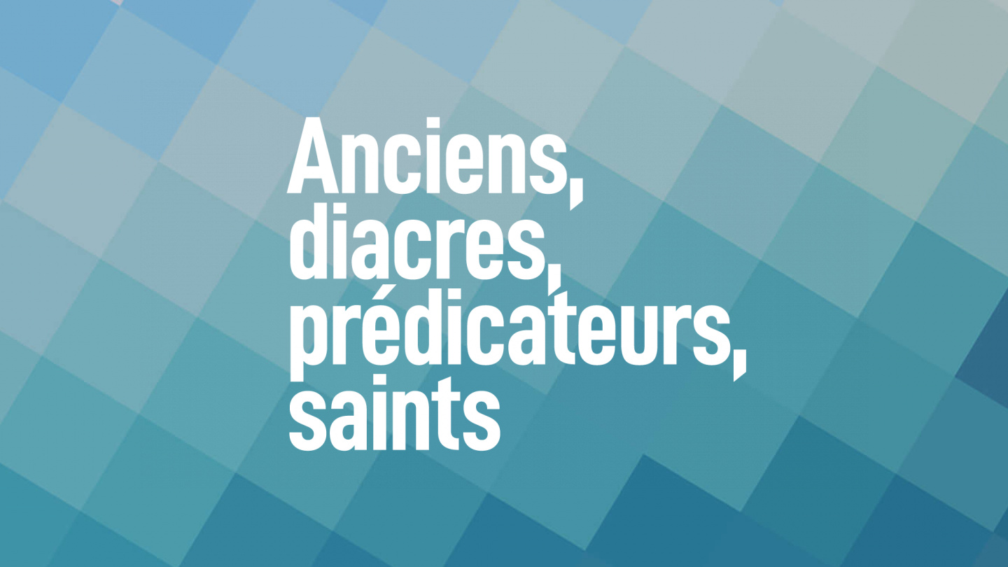 Anciens, diacres, prédicateurs, saints