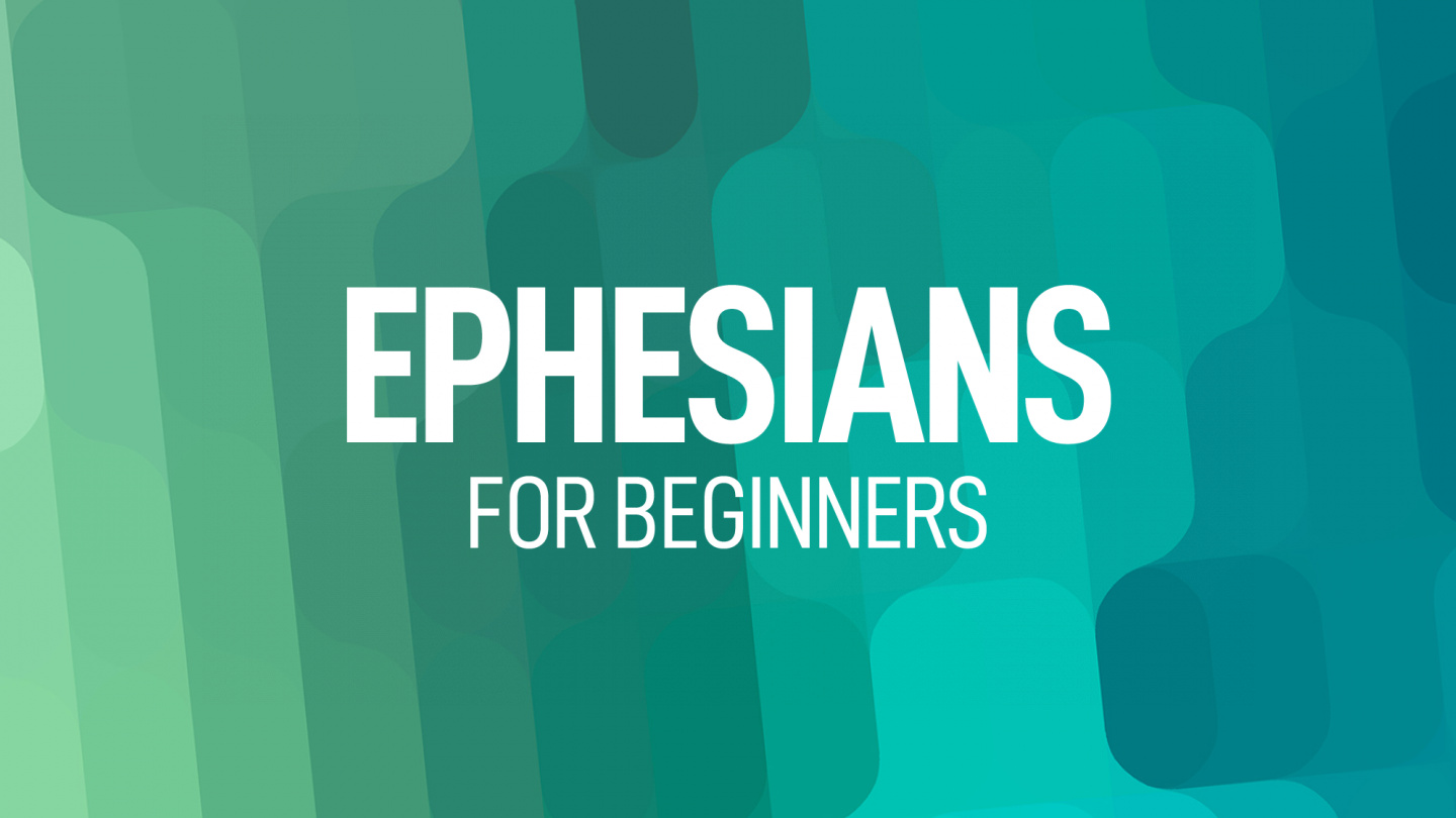 Ephesians for Beginners