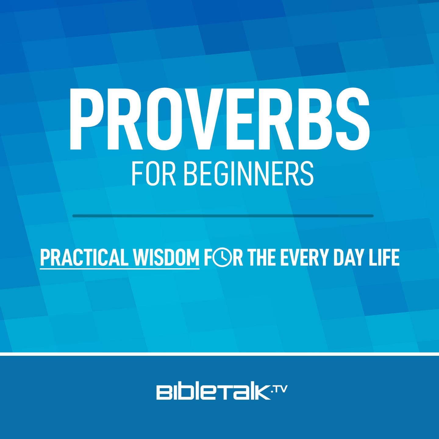 Proverbs for Beginners — Bible Study with Mike Mazzalongo