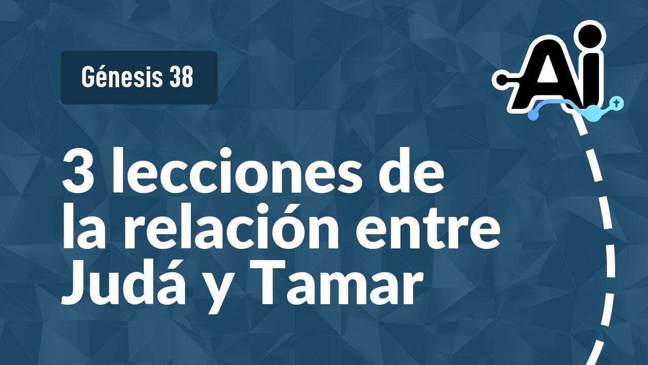 3 lecciones de la relación entre Judá y Tamar
