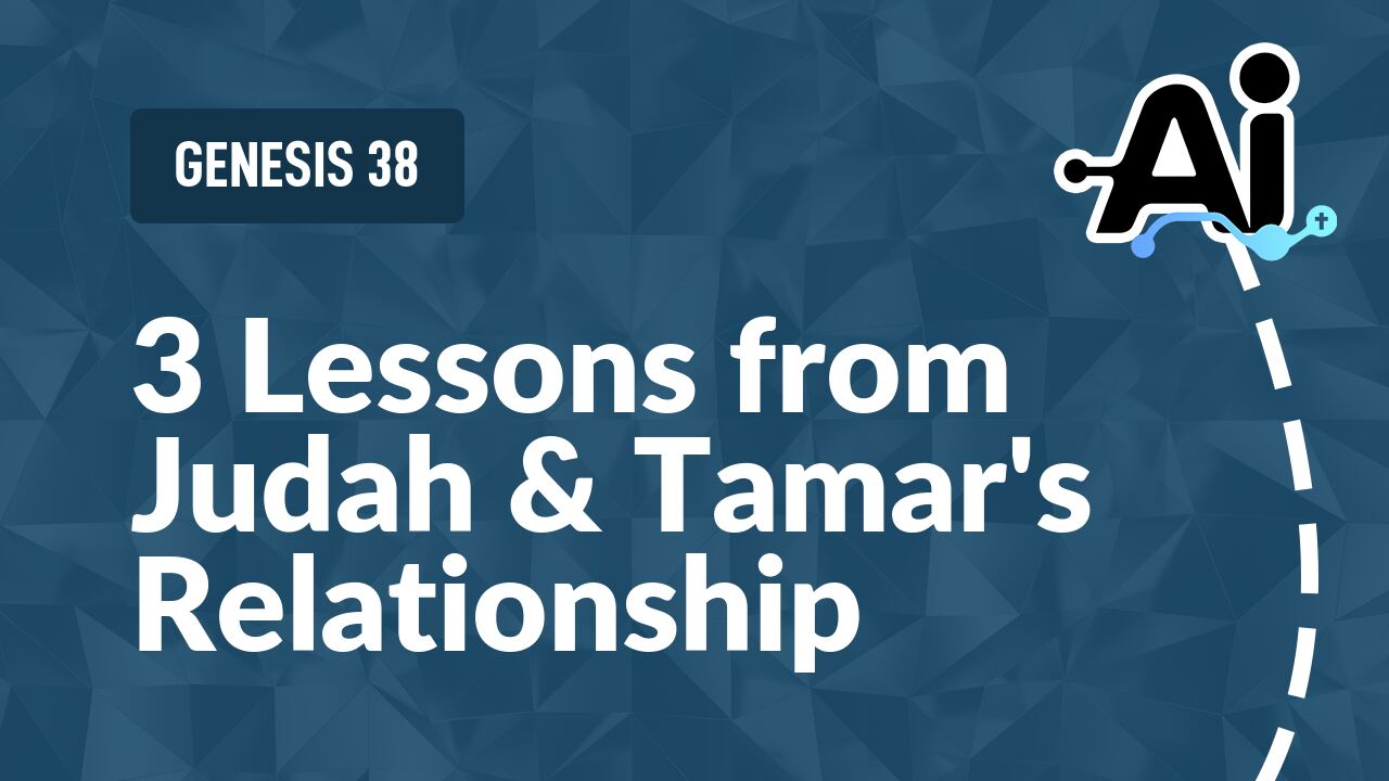 3 Lessons From Judah & Tamar's Relationship