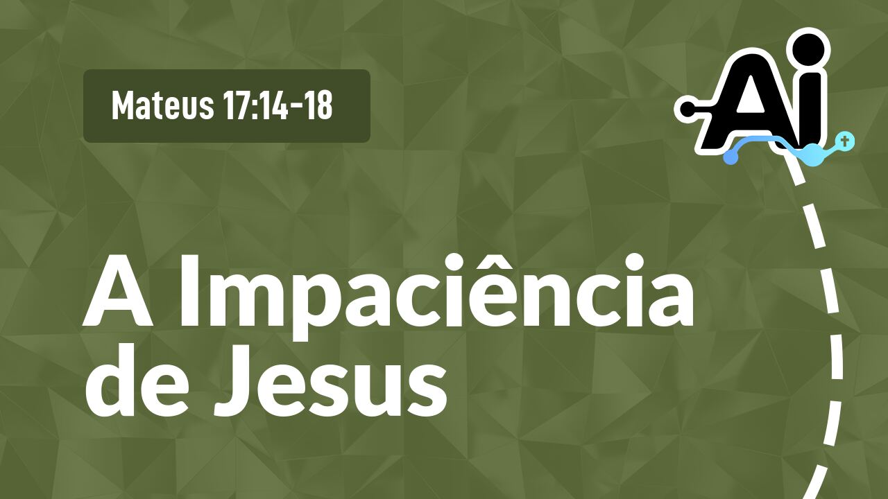 A Impaciência de Jesus
