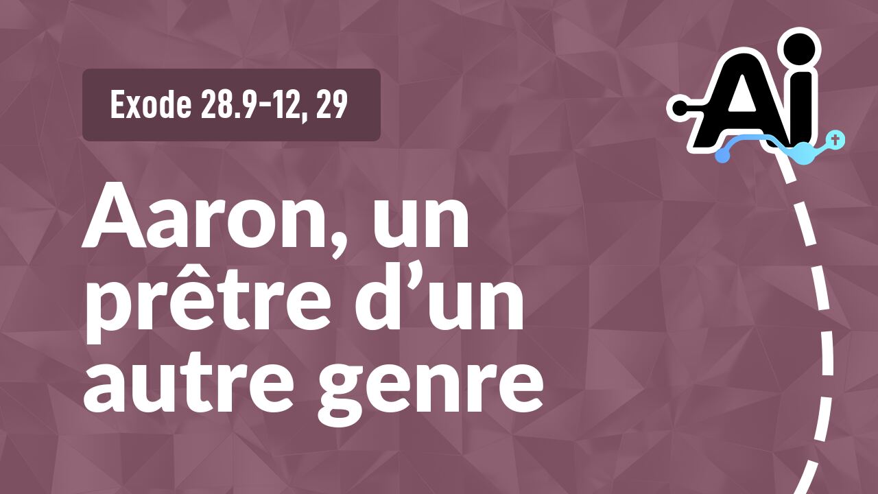 Aaron, un prêtre d’un autre genre