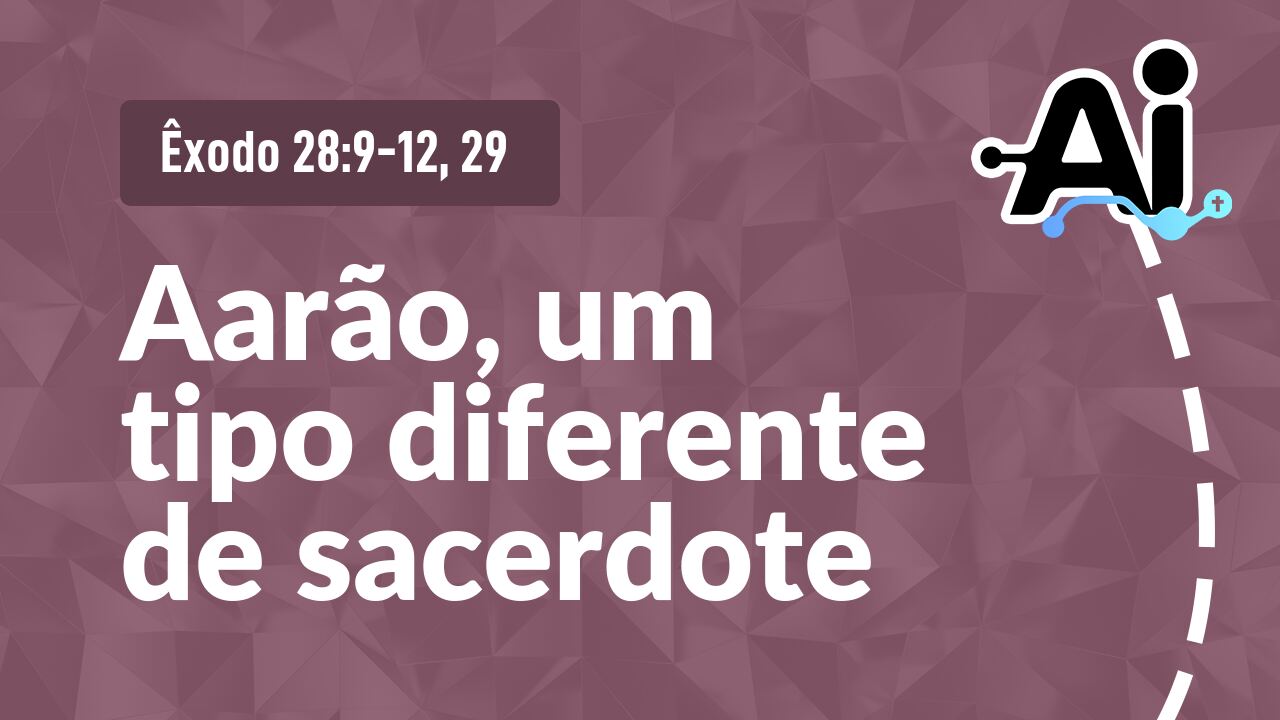 Aarão, um tipo diferente de sacerdote