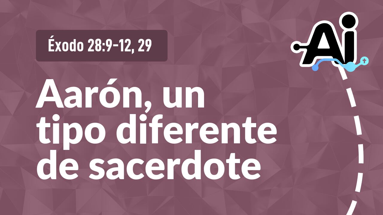 Aarón, un tipo diferente de sacerdote