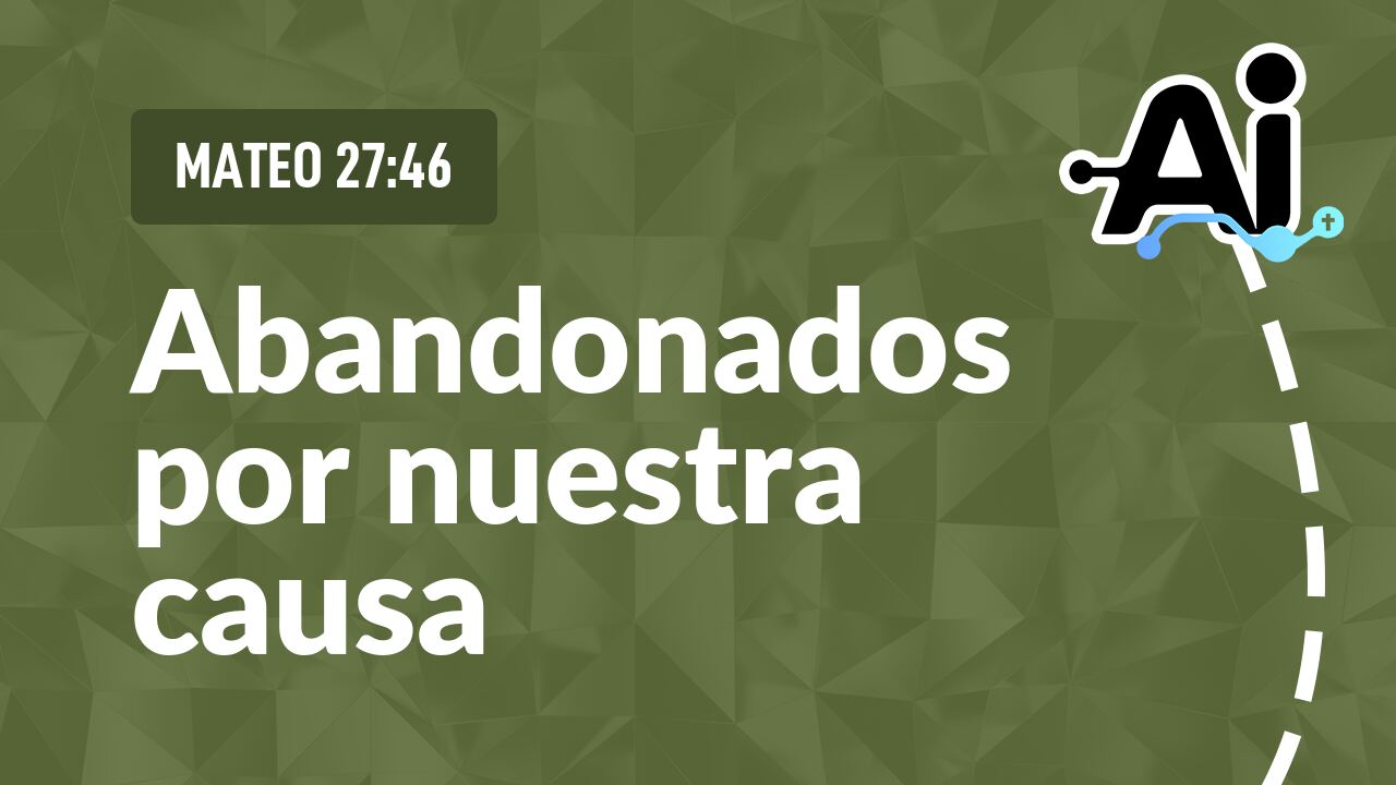 Abandonados por nuestra causa