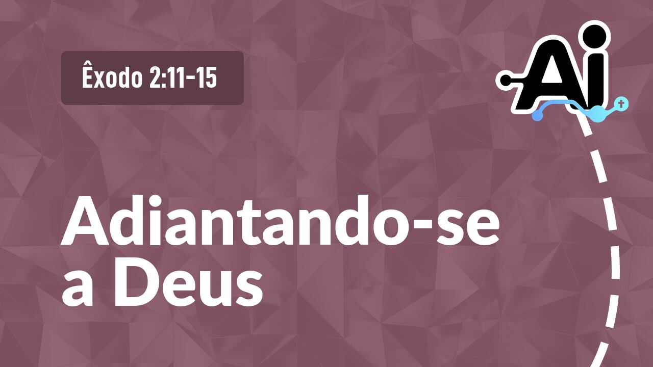 Adiantando-se a Deus