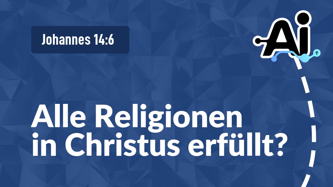 Alle Religionen in Christus erfüllt?