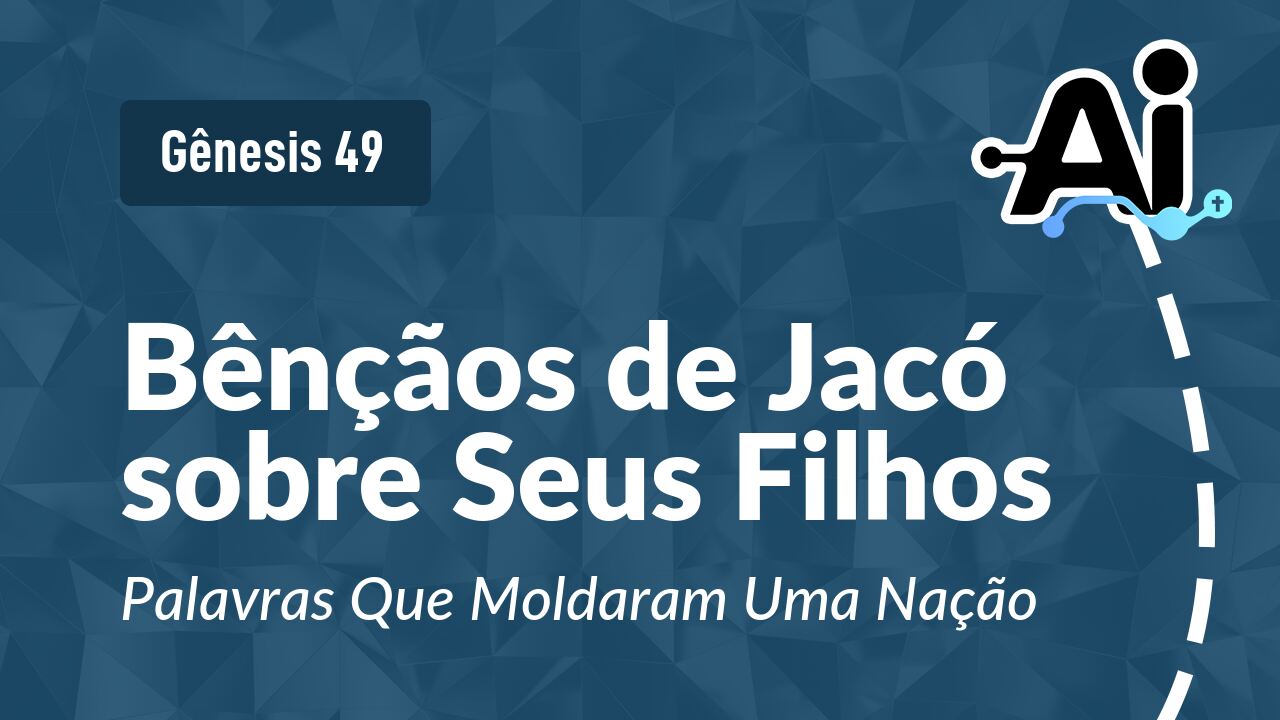 Bênçãos de Jacó sobre Seus Filhos