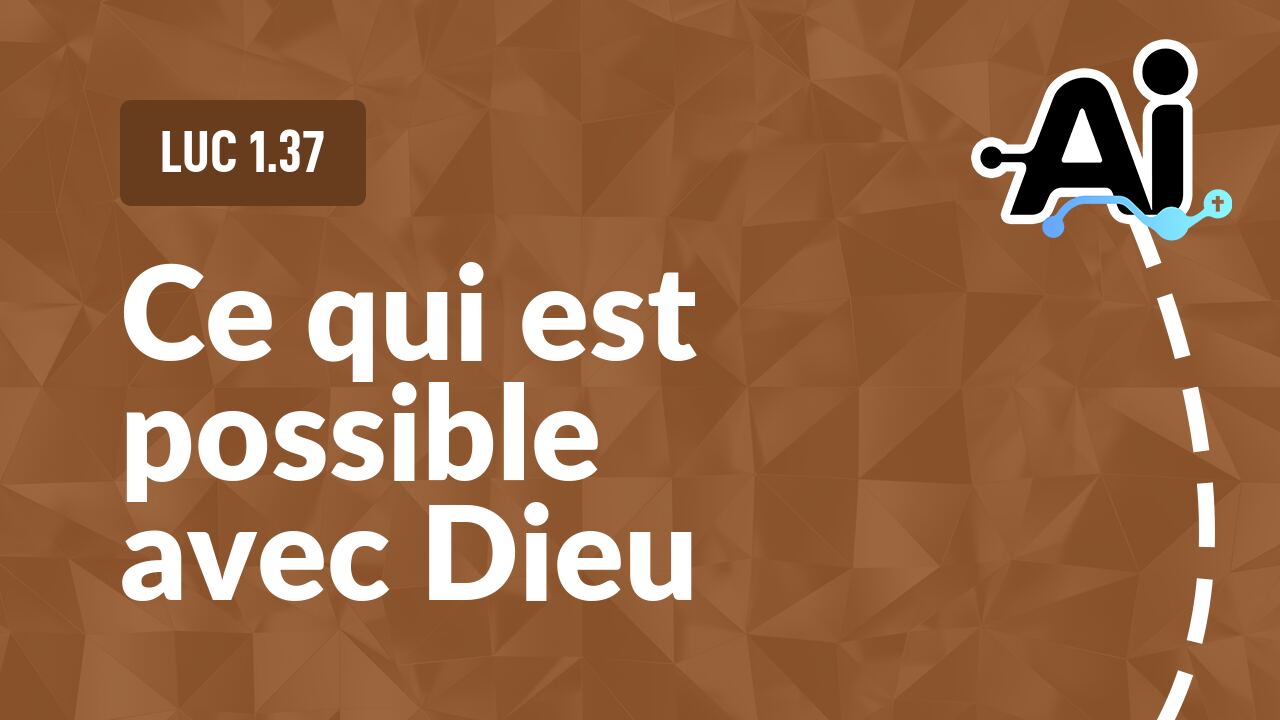 Ce qui est possible avec Dieu