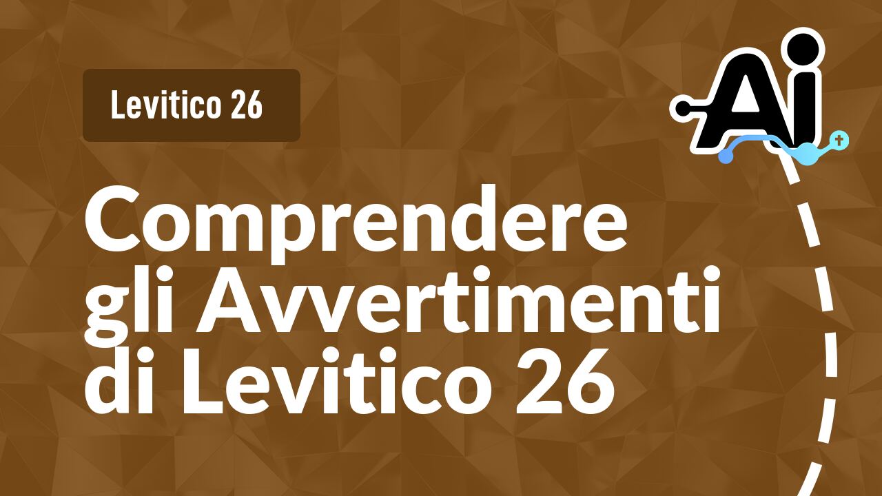 Comprendere gli Avvertimenti di Levitico 26