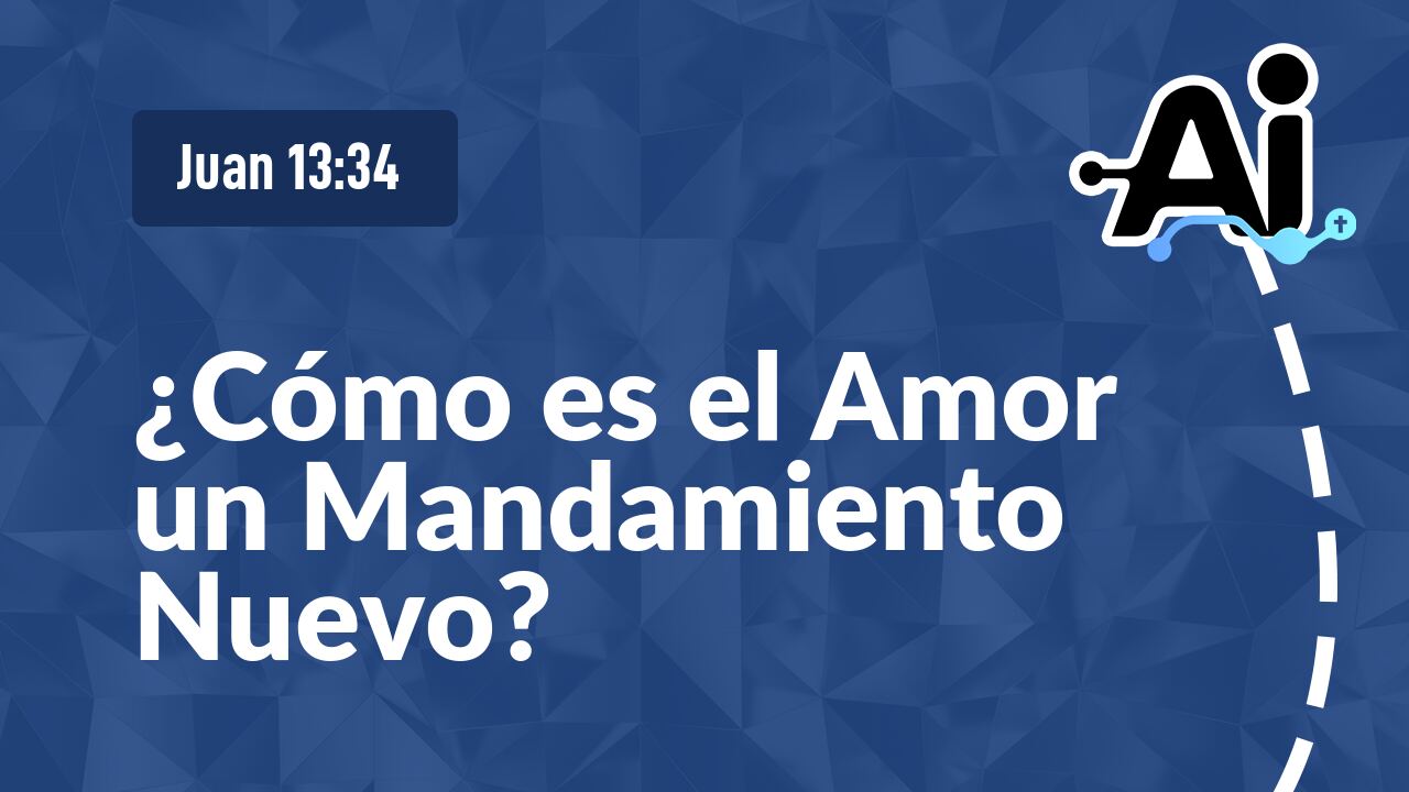 ¿Cómo es el Amor un Mandamiento Nuevo?