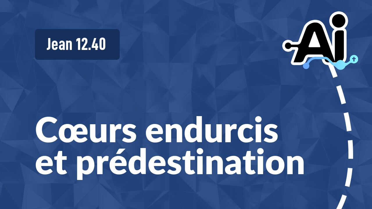 Cœurs endurcis et prédestination