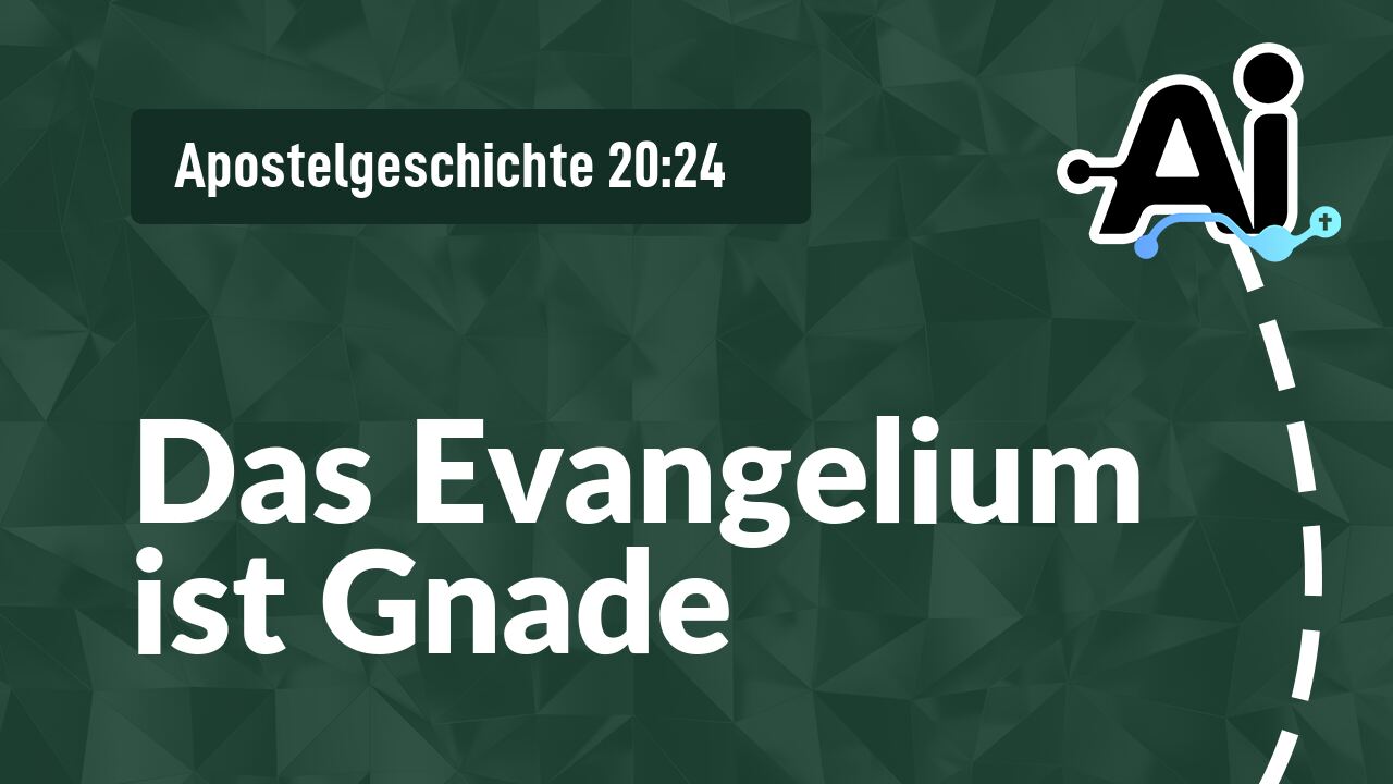 Das Evangelium ist Gnade