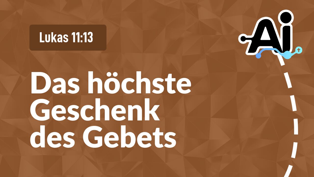 Das höchste Geschenk des Gebets