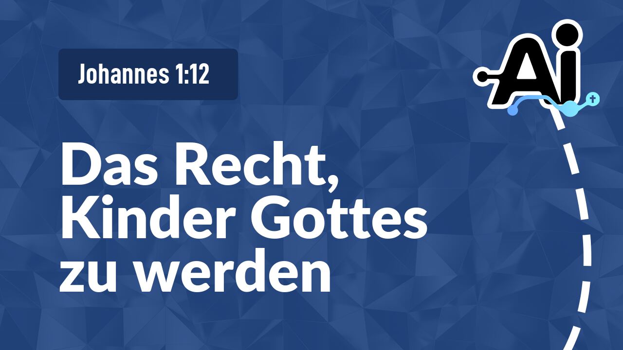 Das Recht, Kinder Gottes zu werden