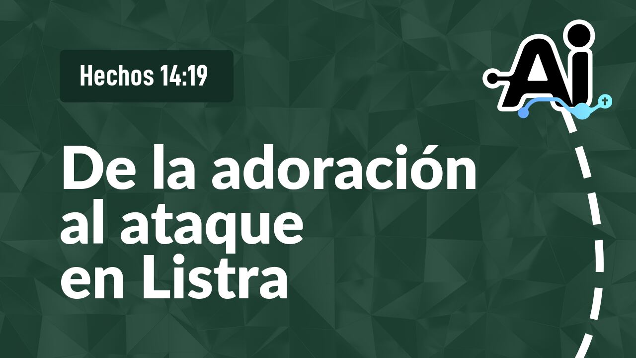 De la adoración al ataque en Listra