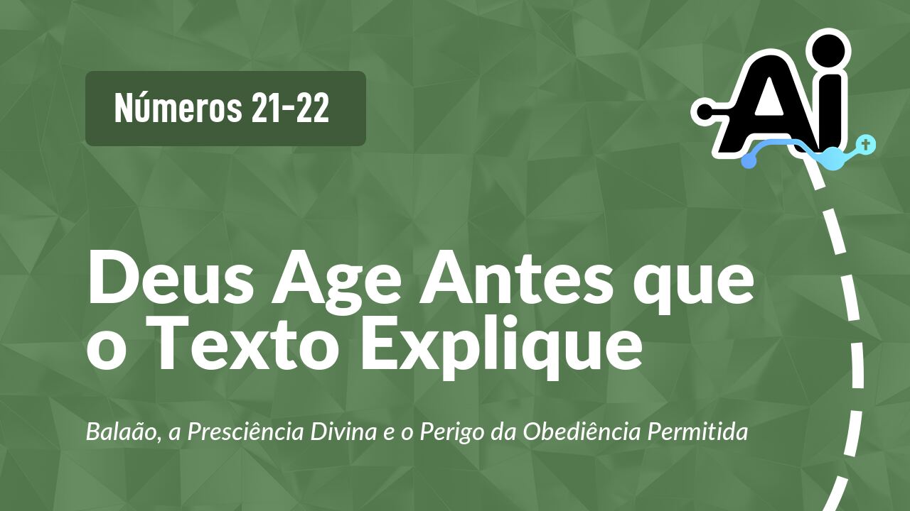 Deus Age Antes que o Texto Explique