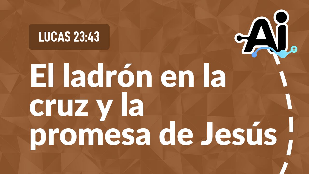 El ladrón en la cruz y la promesa de Jesús