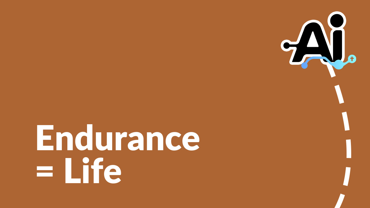 Endurance = Life