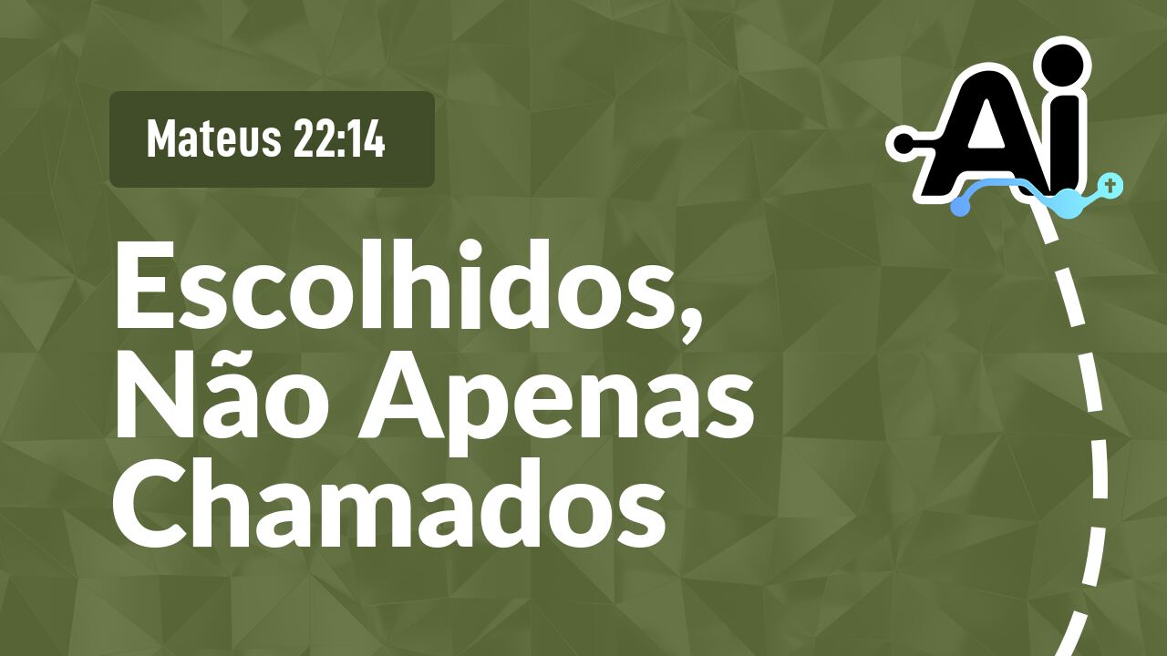 Escolhidos, Não Apenas Chamados