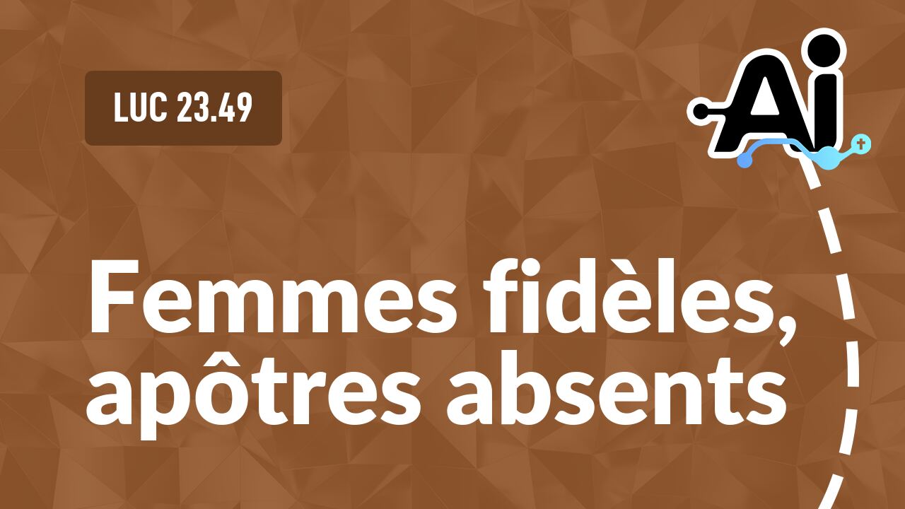 Femmes fidèles, apôtres absents