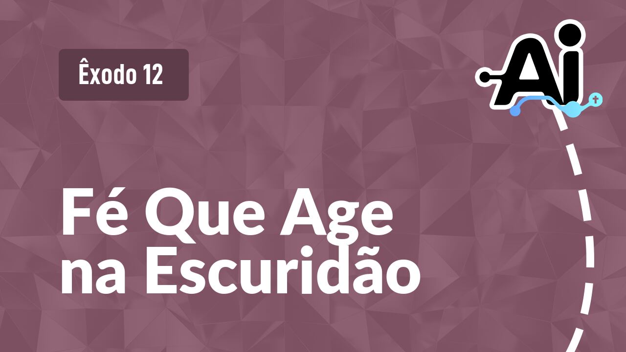 Fé Que Age na Escuridão