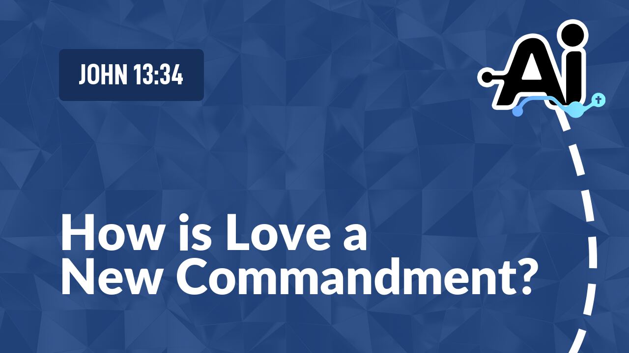 How is Love a New Commandment?