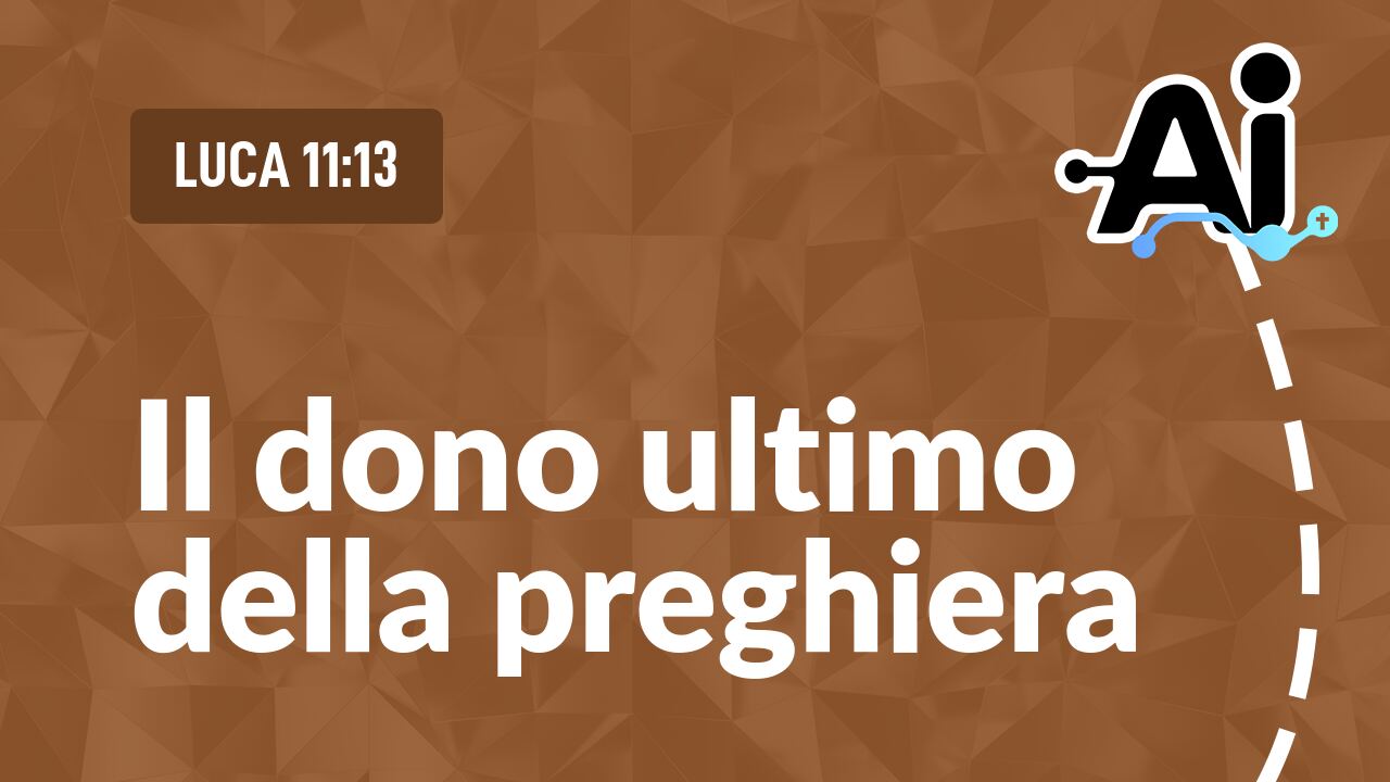 Il dono ultimo della preghiera
