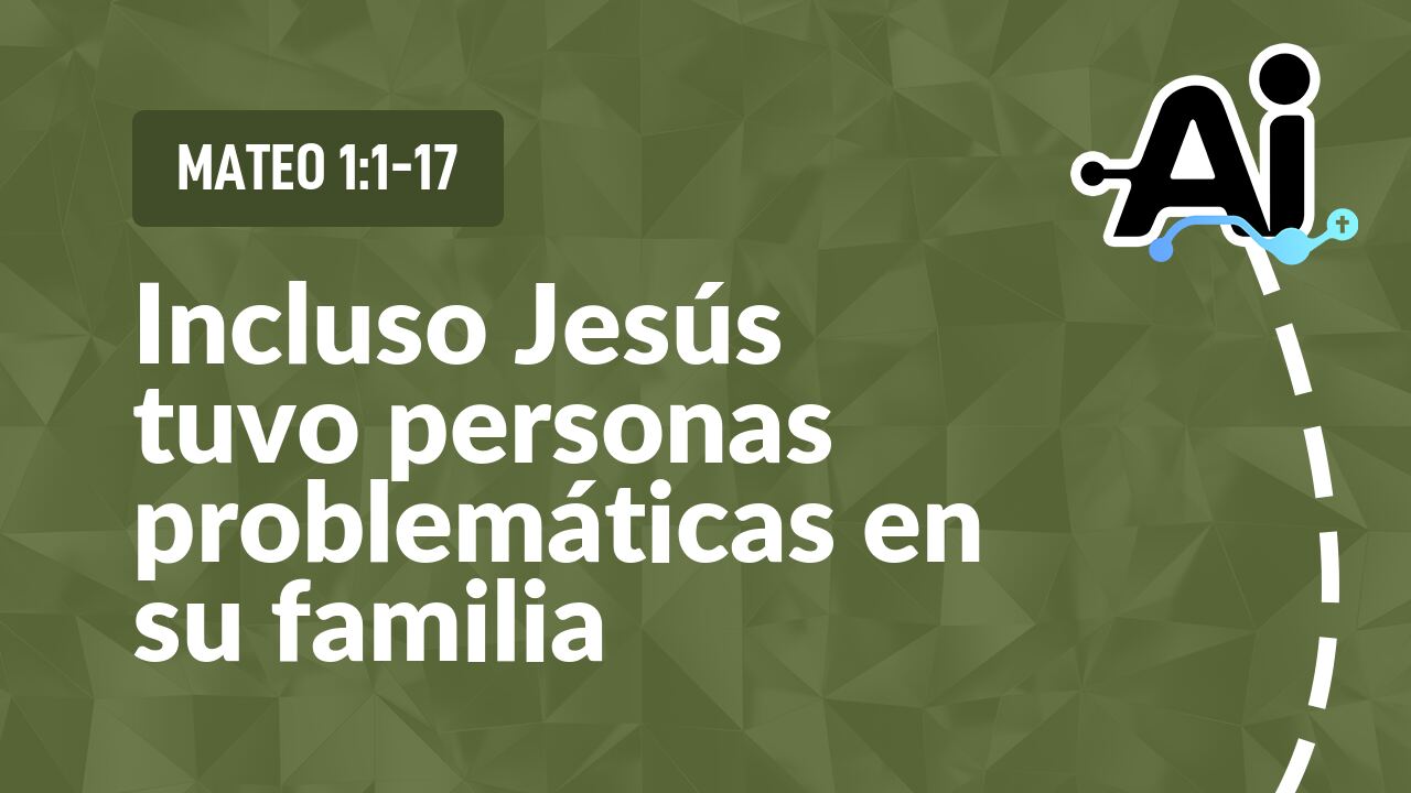 Incluso Jesús tuvo personas problemáticas en su familia