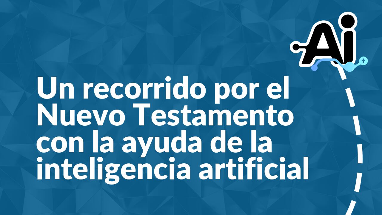 Un recorrido por el Nuevo Testamento con la ayuda de la inteligencia artificial