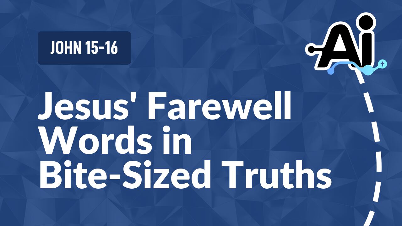 Jesus' Farewell Words in Bite-Sized Truths