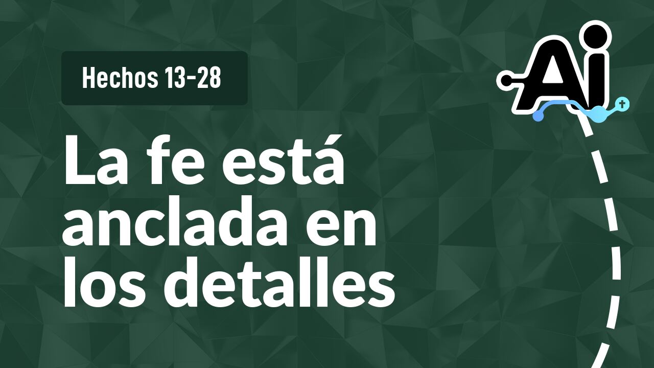 La fe está anclada en los detalles