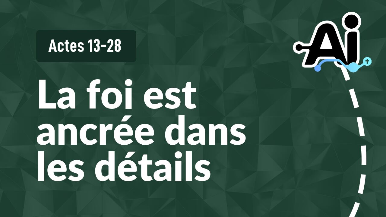 La foi est ancrée dans les détails