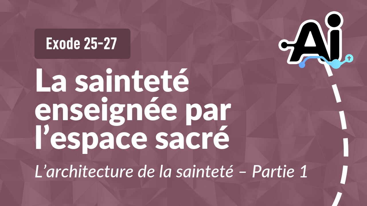 La sainteté enseignée par l’espace sacré