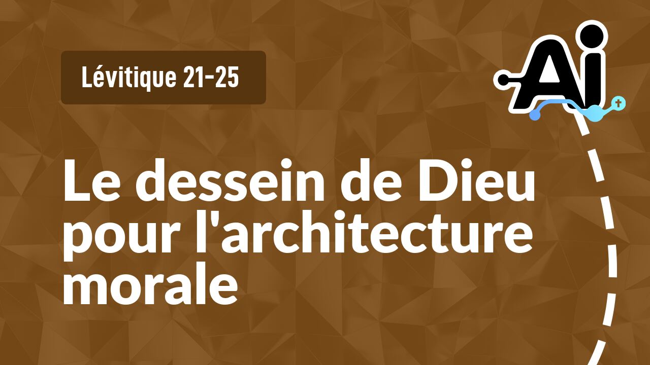 Le dessein de Dieu pour l'architecture morale