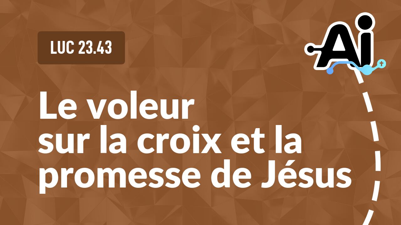 Le voleur sur la croix et la promesse de Jésus