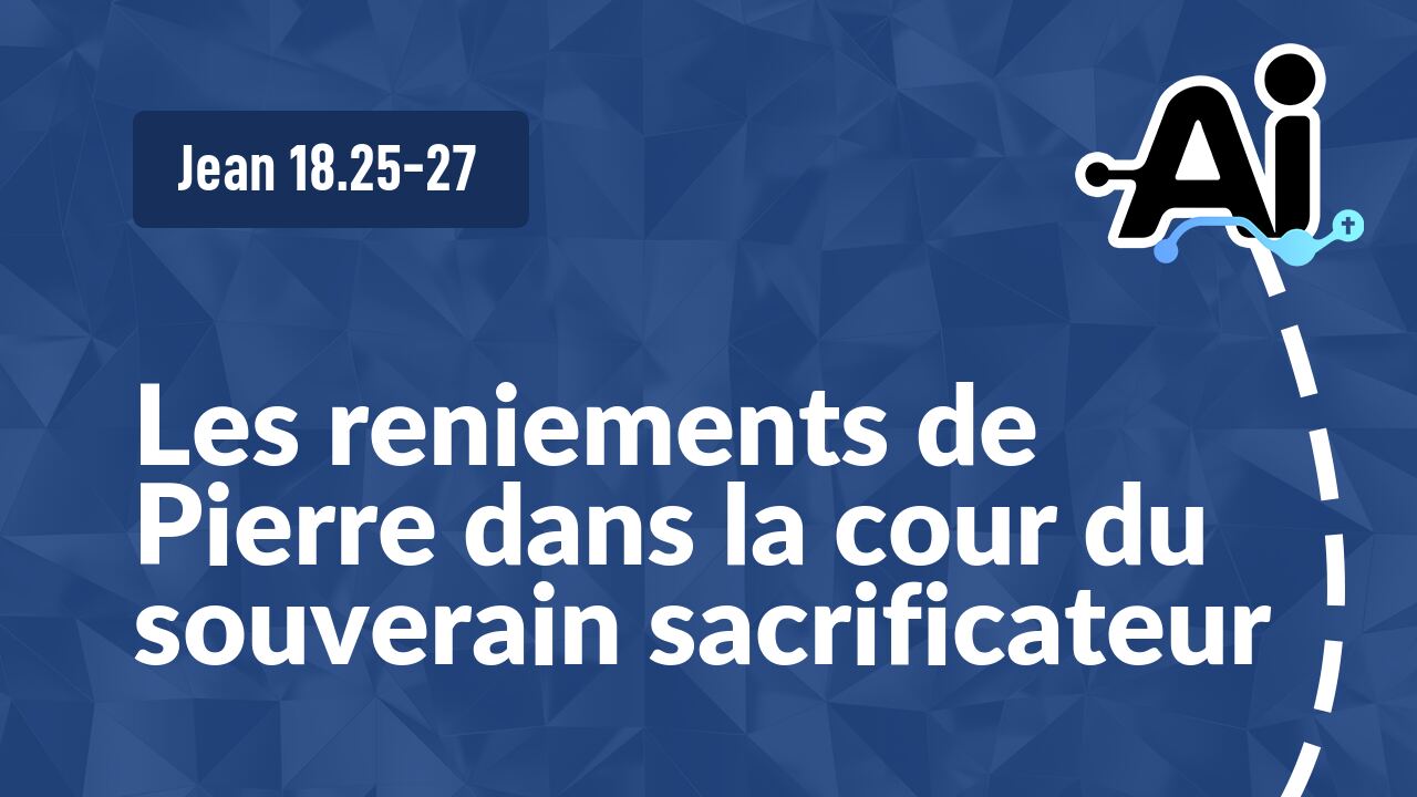 Les reniements de Pierre dans la cour du souverain sacrificateur