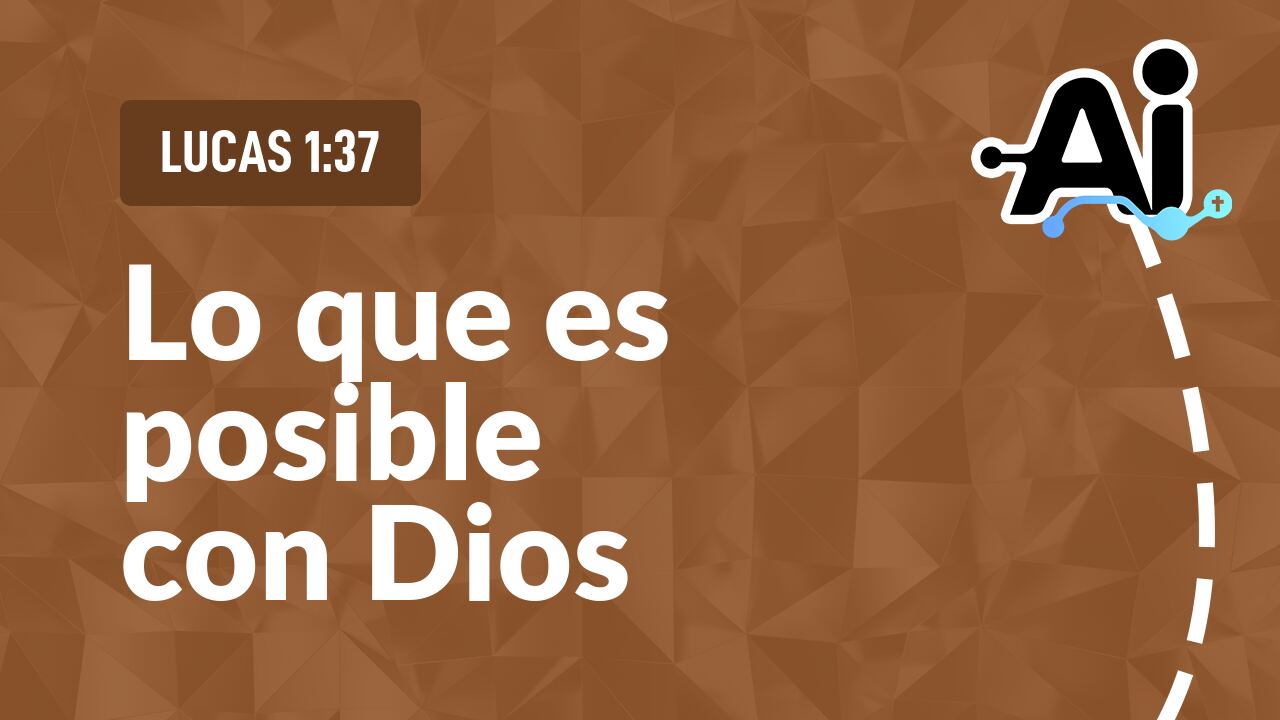 Lo que es posible con Dios