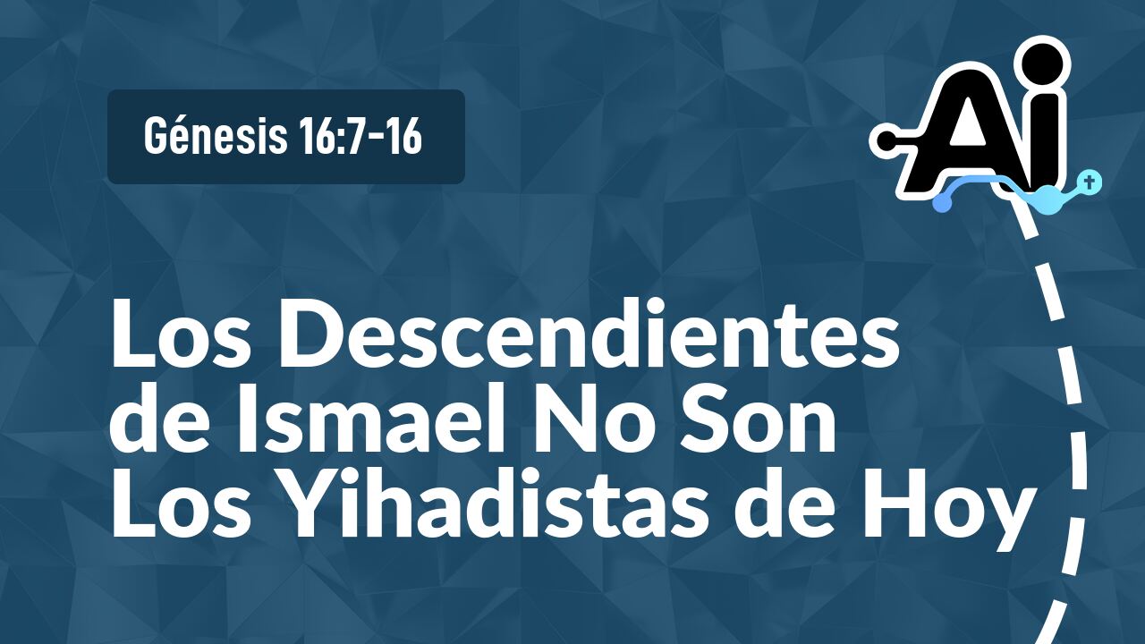 Los Descendientes de Ismael No Son Los Yihadistas de Hoy