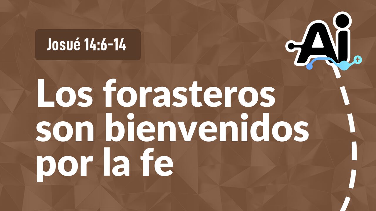 Los forasteros son bienvenidos por la fe