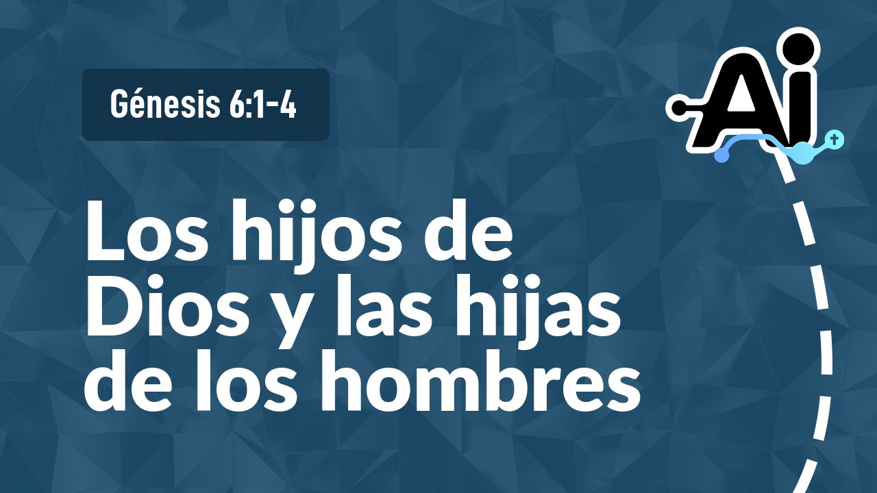 Los hijos de Dios y las hijas de los hombres