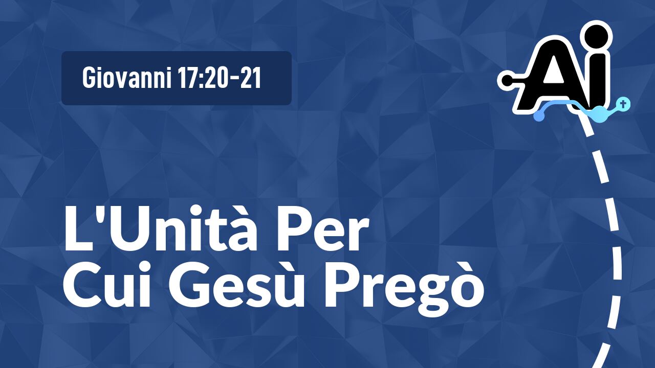 L'Unità Per Cui Gesù Pregò