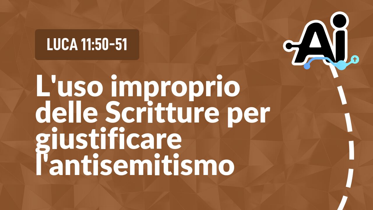 L'uso improprio delle Scritture per giustificare l'antisemitismo