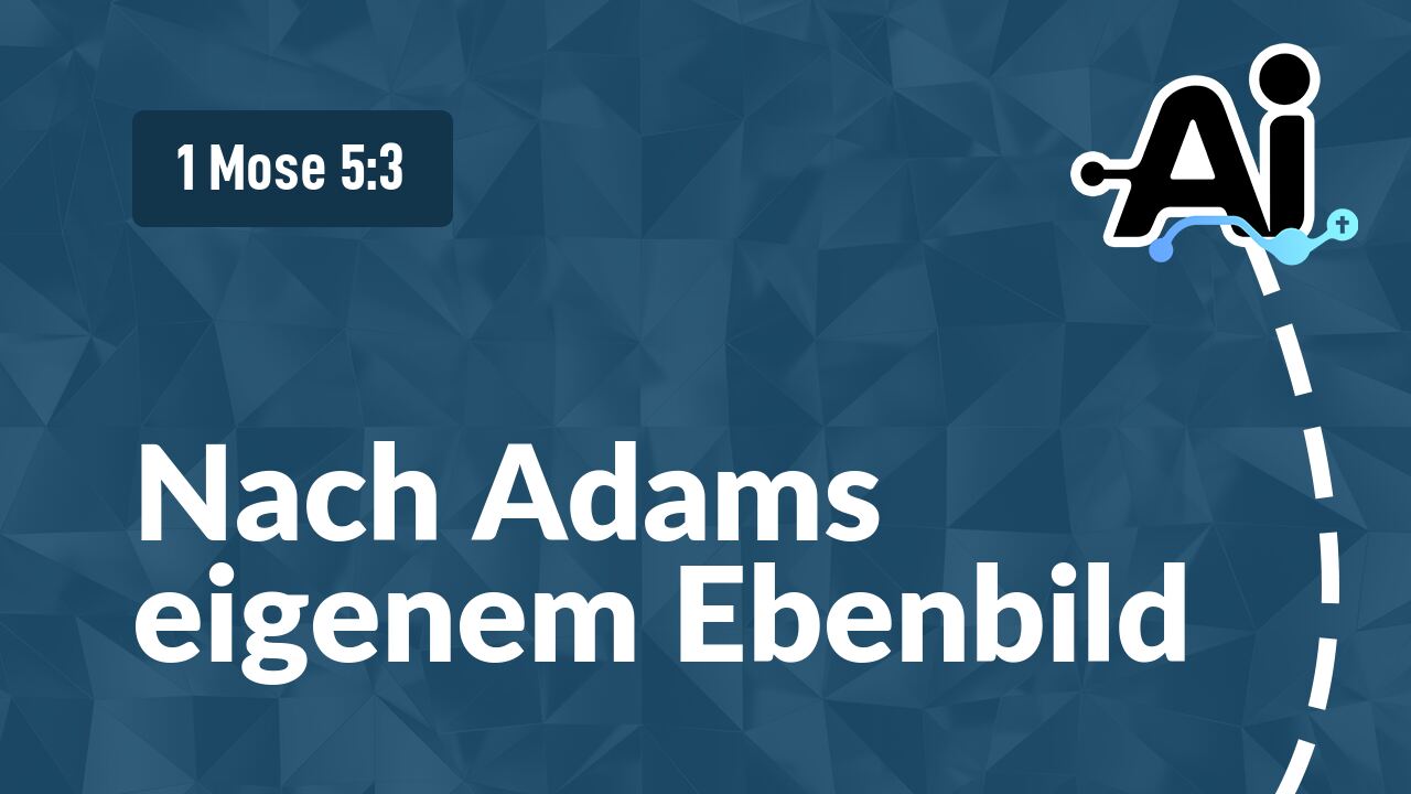 Nach Adams eigenem Ebenbild