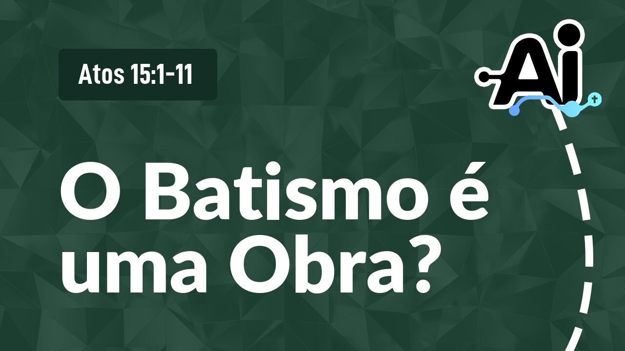 O Batismo é uma Obra?