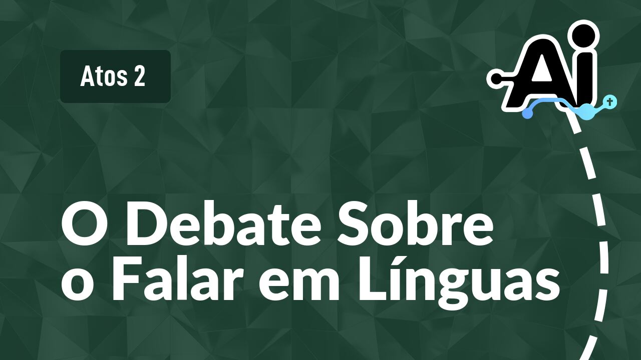 O Debate Sobre o Falar em Línguas