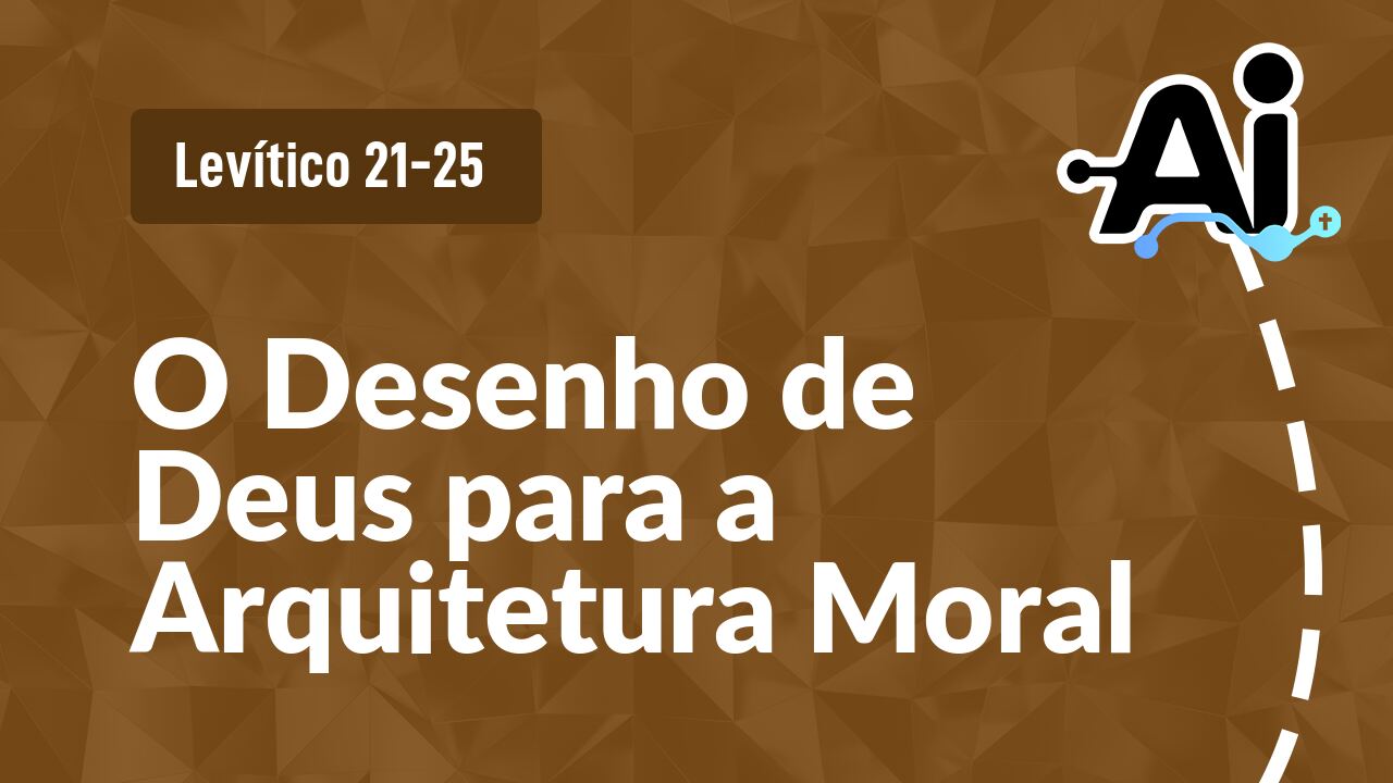 O Desenho de Deus para a Arquitetura Moral