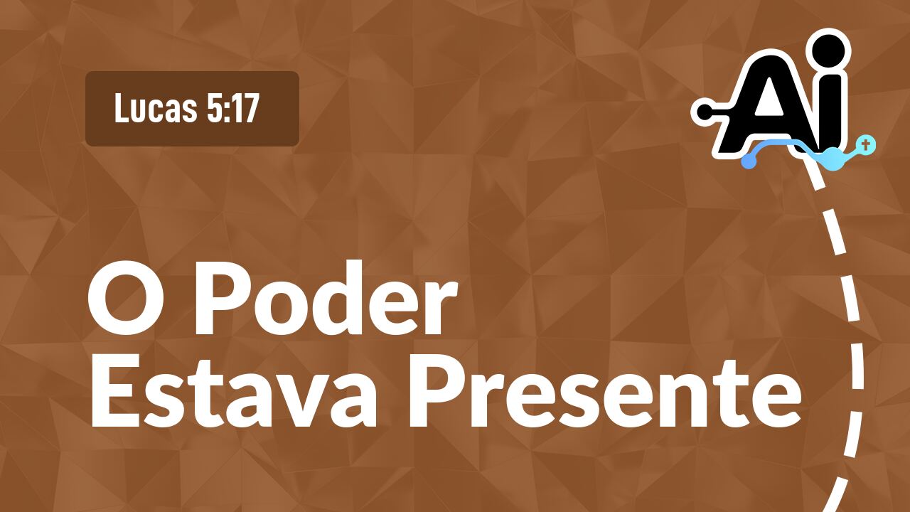 O Poder Estava Presente