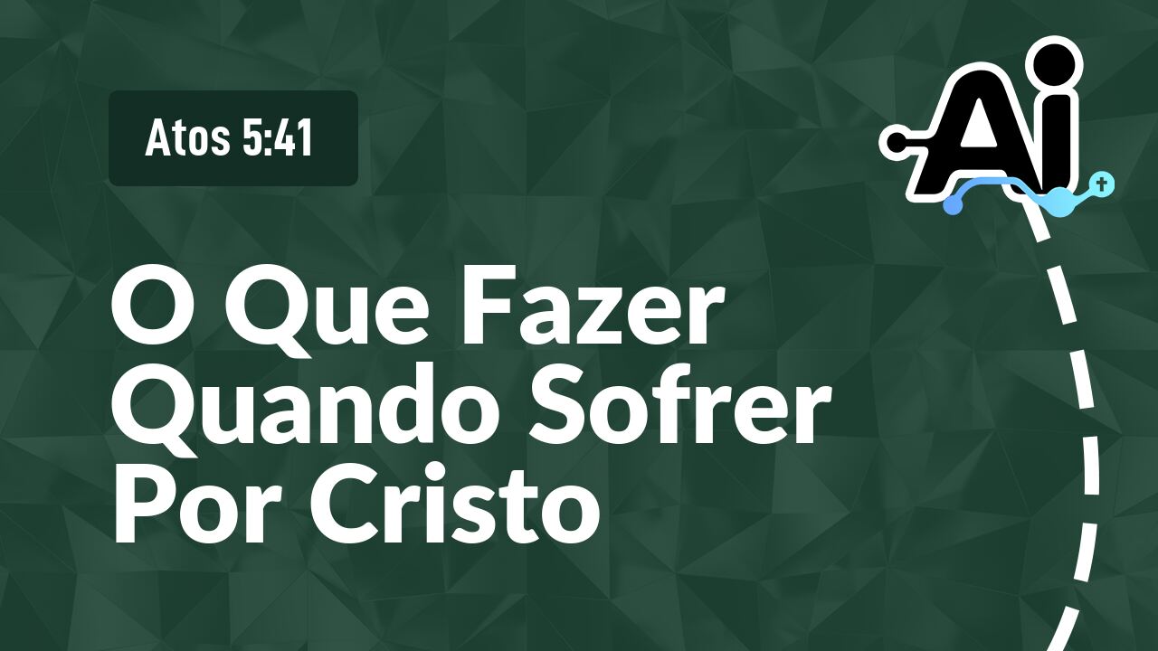 O Que Fazer Quando Sofrer Por Cristo